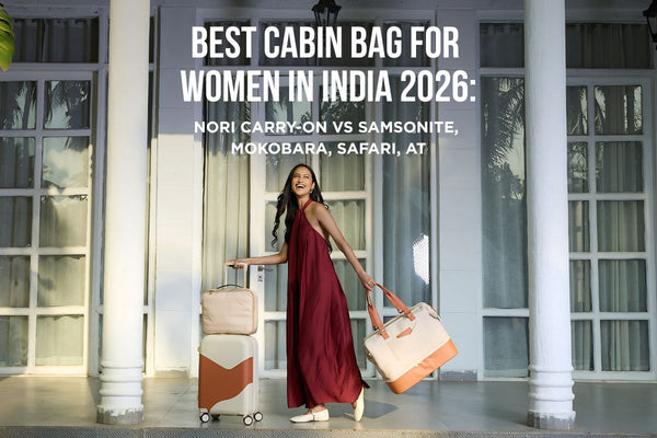 Best Cabin Bag for Women in India 2026: NORI Carry-On vs Samsonite, Mokobara, Safari, AT
