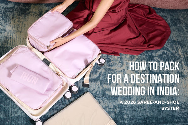 How to Pack for a Destination Wedding in India: A 2026 Saree-and-Shoe System